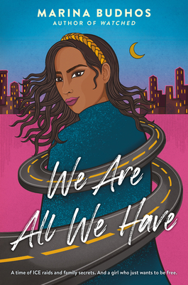 We Are All We Have By Marina Budhos Cover Image