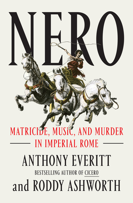 Nero: Matricide, Music, and Murder in Imperial Rome Cover Image