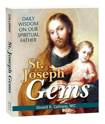 St. Joseph Gems: Daily Wisdom on Our Spiritual Father By Donald H. Calloway Cover Image
