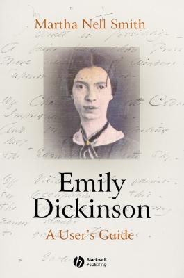 Emily Dickinson: A User's Guide (Wiley Blackwell Introductions to Literature #19)