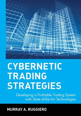 Cybernetic Trading Strategies: Developing a Profitable Trading System with State-Of-The-Art Technologies (Wiley Finance #68) Cover Image