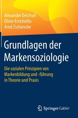 Grundlagen Der Markensoziologie: Die Sozialen Prinzipien Von Markenbildung Und -Führung in Theorie Und PRAXIS Cover Image