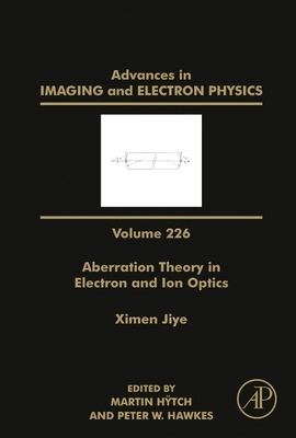 Aberration Theory in Electron and Ion Optics: Volume 226 (Advances in Imaging and Electron Physics #226) Cover Image