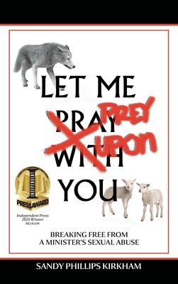 Let Me Prey Upon You: Breaking Free from a Minister's Sexual Abuse Cover Image