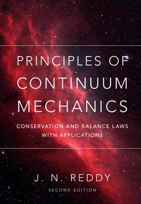 Principles of Continuum Mechanics: Conservation and Balance Laws with Applications Cover Image