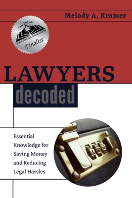 Lawyers Decoded: Essential Knowledge for Saving Money and Reducing Legal Hassles Cover Image