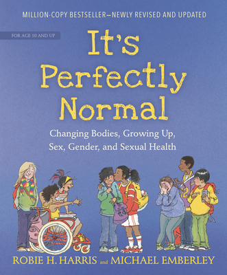It's Perfectly Normal: Changing Bodies, Growing Up, Sex, Gender, and Sexual Health (The Family Library) By Robie H. Harris, Michael Emberley (Illustrator) Cover Image