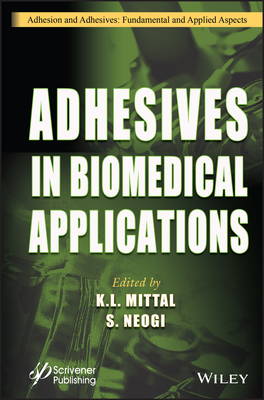 Adhesives in Biomedical Applications (Adhesion and Adhesives: Fundamental and Applied Aspects)