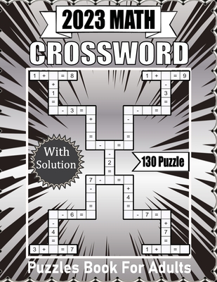 2023 Math Crossword: Over 130 Arithmetic Crossword Puzzles Book For Adults And Math Solutions Cover Image