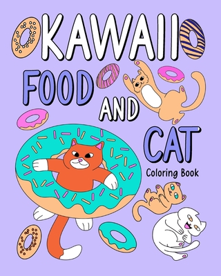 Kawaii Food and Cat Coloring Book: A Hilarious Fun Coloring Gift Book for Cat Lovers, Cat Coloring Page