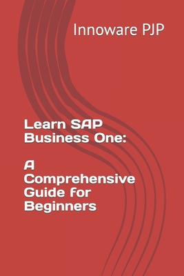 Learn SAP Business One: A Comprehensive Guide for Beginners Cover Image