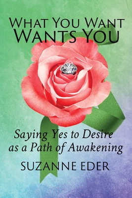 What You Want Wants You By Suzanne Eder Cover Image