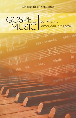 Gospel Music: An African American Art Form Cover Image