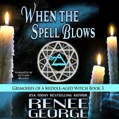 When the Spell Blows (Grimoires of a Middle-Aged Witch #3)