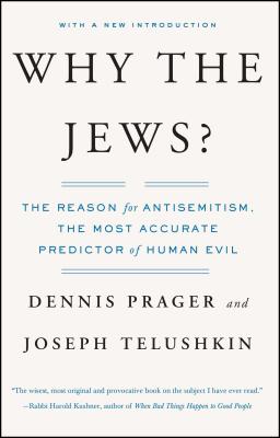 Why the Jews?: The Reason for Antisemitism By Dennis Prager, Joseph Telushkin Cover Image