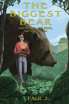 The Biggest Bear: Emilia, Anzi, The Bear, and The Dream By Paul Jay, Paul Scheckel Cover Image