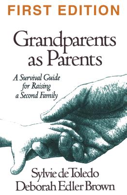 Grandparents as Parents, First Edition: A Survival Guide for Raising a Second Family Cover Image