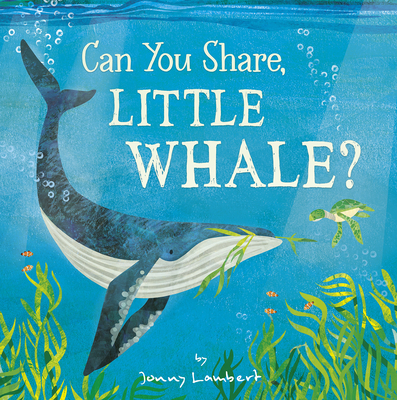 Can You Share, Little Whale? By Jonny Lambert, Jonny Lambert (Illustrator) Cover Image