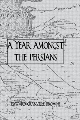 A Year Amongst the Persians (Kegan Paul Travellers) Cover Image