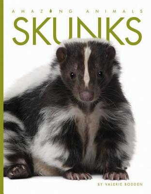 Skunks (Amazing Animals) By Valerie Bodden Cover Image