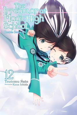 The Irregular at Magic High School, Vol. 12 (light novel): Double Seven Arc By Tsutomu Sato, Kana Ishida (By (artist)) Cover Image