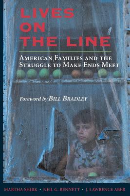 Lives On the Line: American Families and the Struggle to Make Ends Meet By Martha Shirk, Neil G. Bennett, J. Lawrence Aber Cover Image