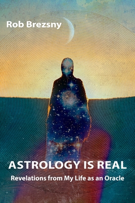 Astrology Is Real: Revelations from My Life as an Oracle Cover Image