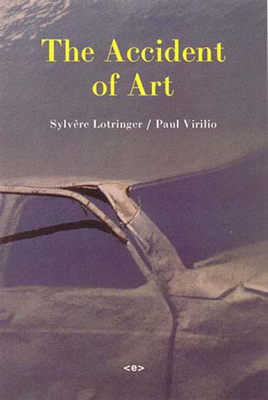 The Accident of Art (Semiotext(e) / Foreign Agents)