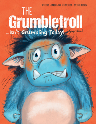 The Grumbletroll . . . Isn't Grumbling Today! Cover Image