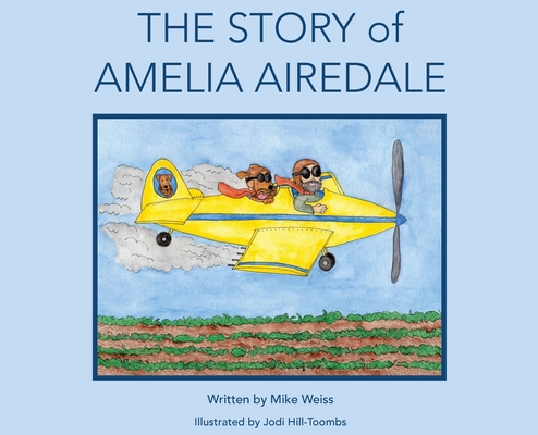 The Story of Amelia Airedale By Mike Weiss, Jodi Hill-Toombs (Illustrator) Cover Image