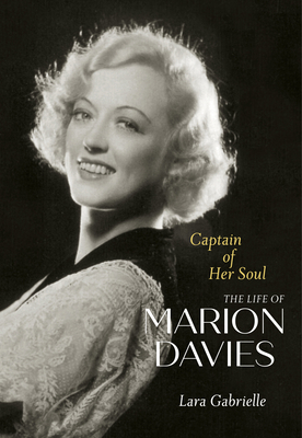 Captain of Her Soul: The Life of Marion Davies