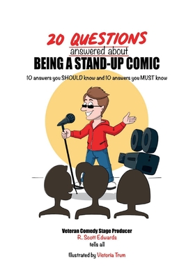 20 Questions answered about Being A Stand-up Comic: 10 answers you SHOULD know and 10 answers you MUST know Cover Image