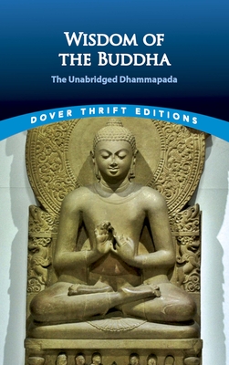 Wisdom of the Buddha: The Unabridged Dhammapada By F. Max Müller (Editor) Cover Image