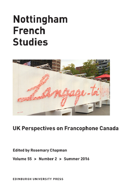 UK Perspectives on Francophone Canada: Nottingham French Studies Volume 55, Issue 2 (Nottingham French Studies Special Issues)