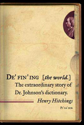 Defining the World: The Extraordinary Story of Dr Johnson's Dictionary Cover Image