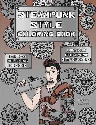 Steampunk Style Coloring Book: A Fun, Easy, And Relaxing Coloring Gift Book with Stress-Relieving Designs and Fashion Ideas for Steampunk Style-Lover Cover Image