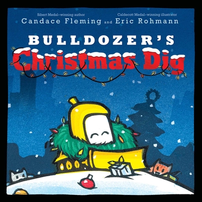 Bulldozer's Christmas Dig (The Bulldozer Books) By Candace Fleming, Eric Rohmann (Illustrator) Cover Image