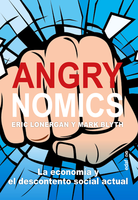 Angrynomics By Mark Blyth, Eric Lonergan (With) Cover Image