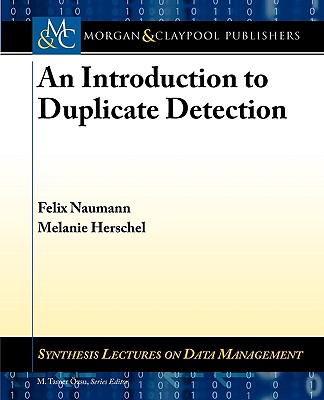 An Introduction to Duplicate Detection (Synthesis Lectures on Data Management) Cover Image