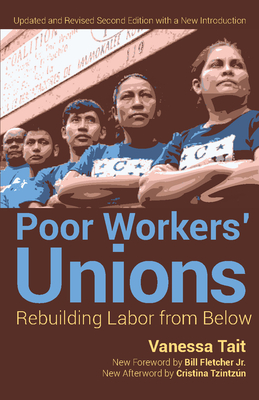 Poor Workers' Unions: Rebuilding Labor from Below (Completely Revised and Updated Edition) Cover Image