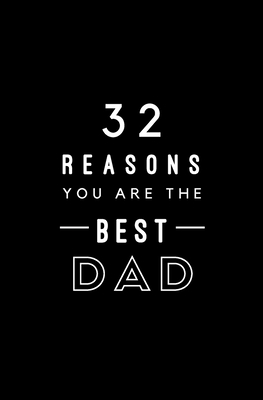 32 Reasons You Are The Best Dad: Fill In Prompted Memory Book Cover Image