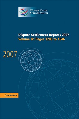 Dispute Settlement Reports 2007 (World Trade Organization Dispute Settlement Reports #4) By World Trade Organization Cover Image