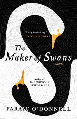 The Maker of Swans By Paraic O'Donnell Cover Image