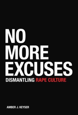 No More Excuses: Dismantling Rape Culture Cover Image