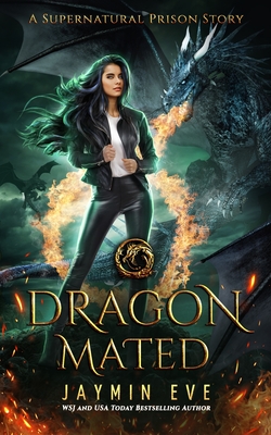 Dragon Mated: Supernatural Prison #3 By Jaymin Eve Cover Image