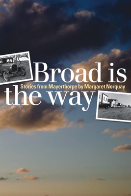 Broad Is the Way: Stories from Mayerthorpe (Life Writing)