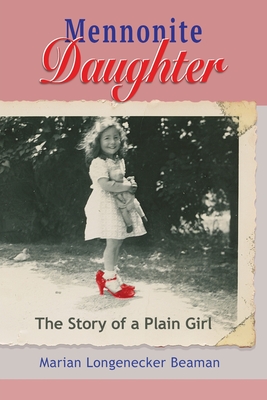 Mennonite Daughter: The Story of a Plain Girl By Marian Longenecker Beaman Cover Image