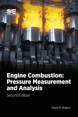 Engine Combustion: Pressure Measurement and Analysis, 2E By David R. Rogers Cover Image
