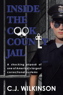Inside the Cook County Jail By C. J. Wilkinson Cover Image