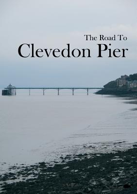 The Road To Clevedon Pier By M. Davidson (Editor), Victoria Richards Cover Image